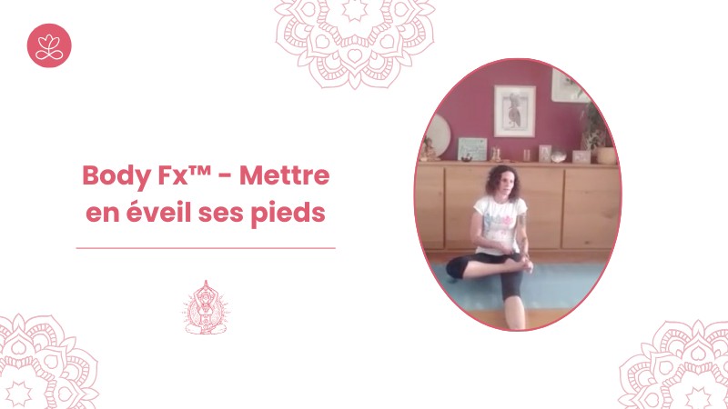 Jour 28. Body Fx™️ - Mettre en éveil ses pieds avec Johanna Vicens